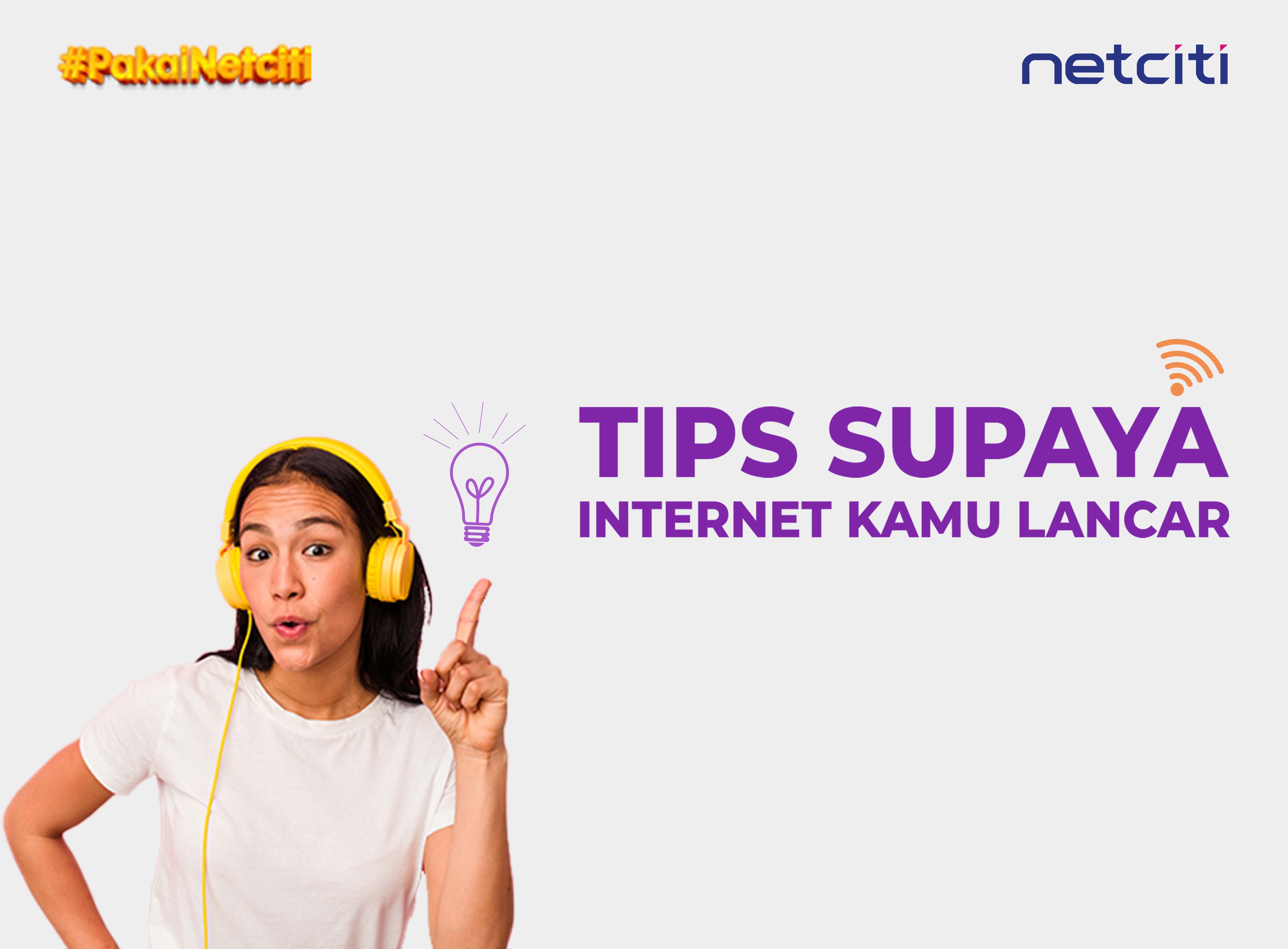 Tips Supaya Internet Kamu Lancar