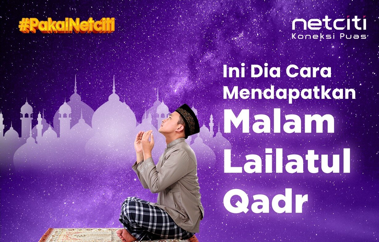 Ini Dia Cara Mendapatkan Malam Lailatul Qadar!