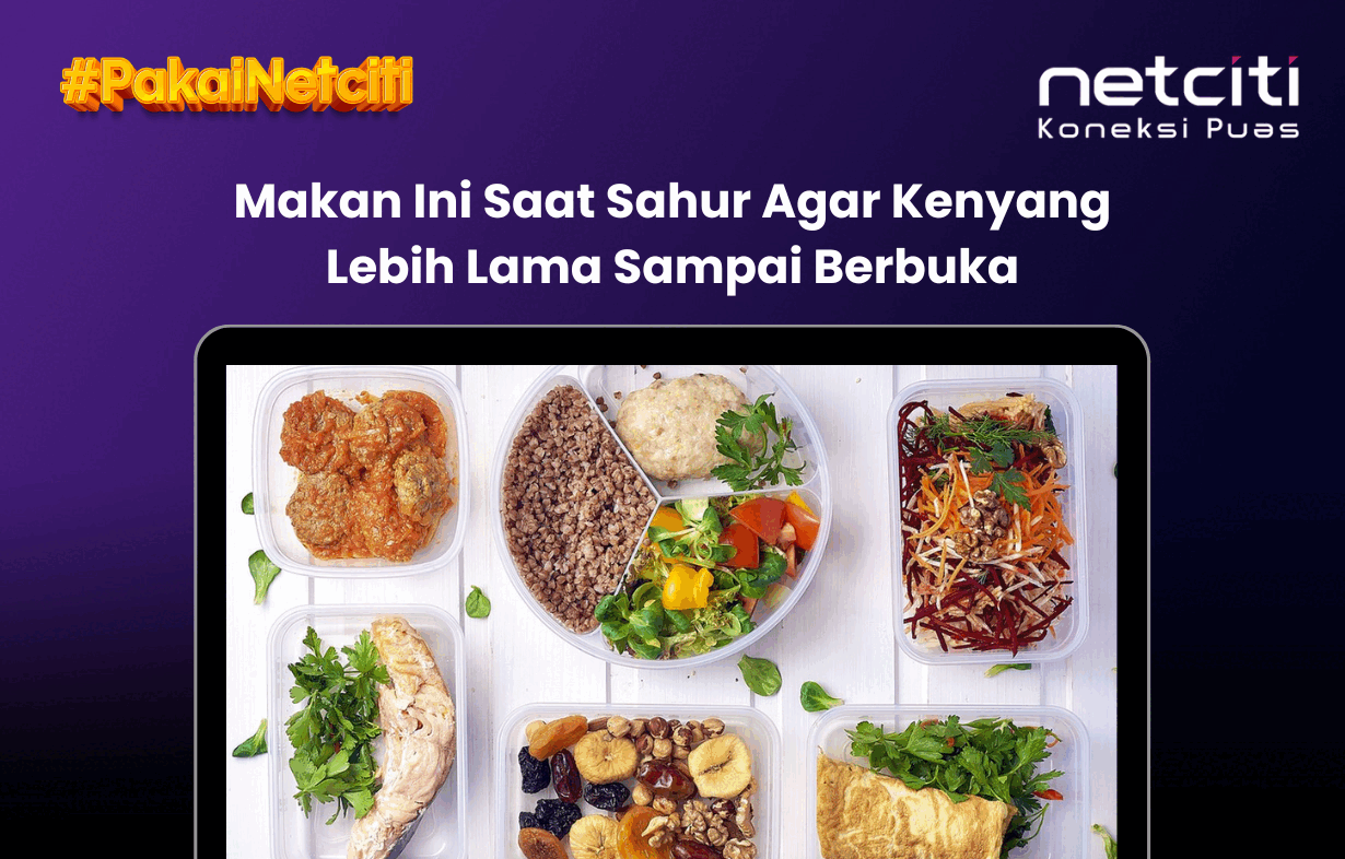 Makan Ini Saat Sahur Agar Kenyang Lebih Lama Sampai Berbuka