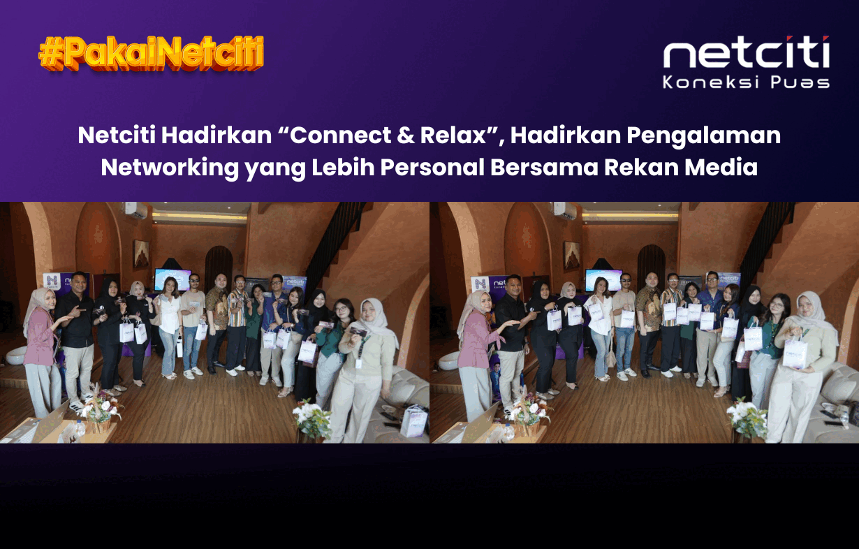 Netciti Hadirkan "Connect & Relax" Bersama Jiwo Signature, Hadirkan Pengalaman Networking yang Lebih Personal dengan Rekan Media
